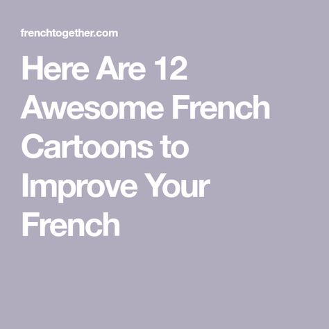 Here Are 12 Awesome French Cartoons to Improve Your French French Cartoon, Useful Vocabulary, Learn To Speak French, French Cartoons, Most Popular Cartoons, Cartoons For Kids, French Kids, Speak French, Funny Today