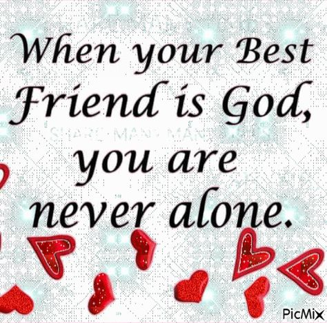 You have a friend in God Praying For You My Friend, God Is My Best Friend, When Your Best Friend, Love You Friend, Say Love You, Need Friends, Goal Quotes, Holy Ghost, Daily Bread