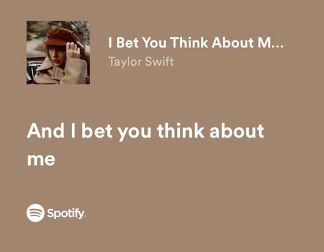 i bet you think about me - red (taylor’s version) by taylor swift — spotify lyrics Red Taylor Swift Lyrics Spotify, I Bet You Think About Me Lyrics, Red Taylor Lyrics, I Bet You Think About Me, Red Lyrics Taylor Swift, I Bet You Think About Me Taylor Swift, Taylor Swift Red Songs, Red Taylor Swift Lyrics, Red Song Lyrics