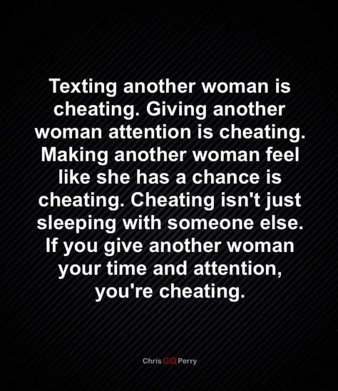 Cheating Isn't Just Sleeping With Someone Else. If You Give Another Woman Your Time And Attention, You're Cheating Pictures, Photos, and Images for Facebook, Tumblr, Pinterest, and Twitter Cheating Pictures, Cheater Quotes, Time And Attention, Quotes Facebook, Love Good Morning Quotes, Meaningful Love Quotes, Cheating Quotes, Soulmate Quotes, Monday Quotes