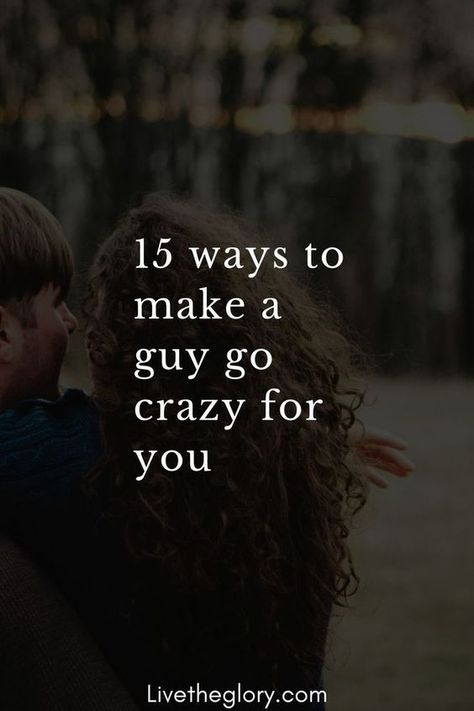 15 ways to make a guy go crazy for you How To Drive Him Crazy For You, How To Drive A Guy Crazy, What Do Guys Like, Morning Texts For Him, Ignoring Someone, Guys Trip, How To Drive, Morning Texts, Crazy Man