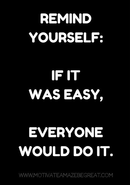 17. "Remind yourself: If it was easy, everyone would do it."❤️Okay, are you one of my followers? Do It Yourself Quotes, Self Motivation Quotes, Study Quotes, Work Motivational Quotes, Remind Yourself, 10th Quotes, Motivational Quotes For Success, Daily Inspiration Quotes, Self Quotes