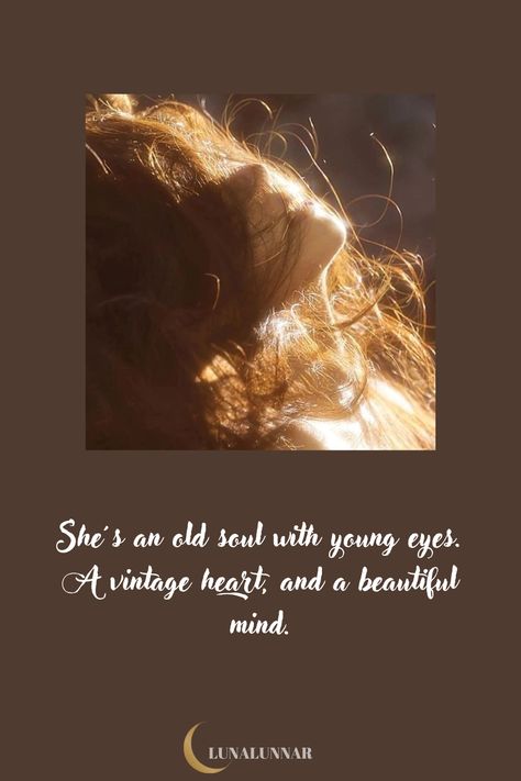 imagemcom fundo sólido marrom com imagem de uma mulher com os cabelos ao vento no seu rosto com a seguinte frase em iglês: She's an old soul whith a young eyes, a vintage heart, and a beautiful mind. She's An Old Soul Quotes, Old Soul Aesthetic, Aesthetic Inspirational Quotes, Old Soul Quotes, Mind Relaxing, A Beautiful Mind, An Old Soul, Mind Relaxation, She Quotes