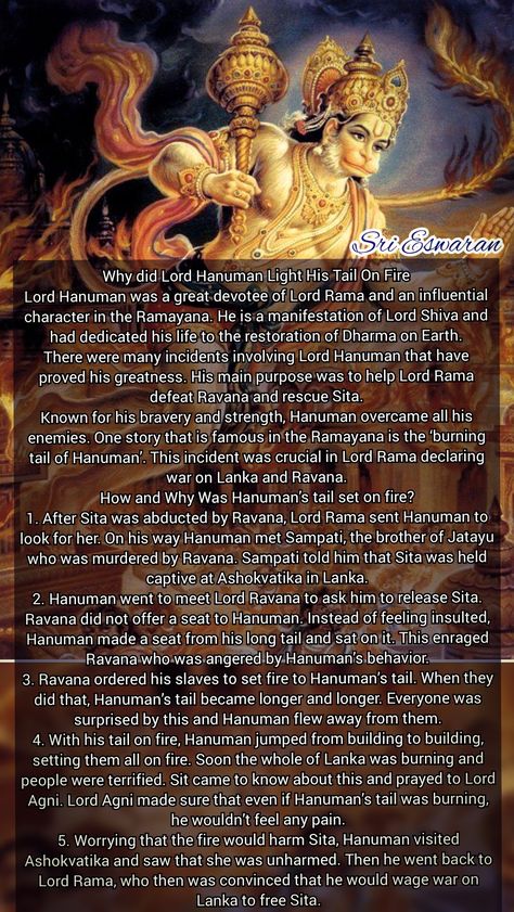 Why did Lord Hanuman Light His Tail On Fire Lord Hanuman was a great devotee of Lord Rama and an influential character in the Ramayana. He is a manifestation of Lord Shiva and had dedicated his life to the restoration of Dharma on Earth. There were many incidents involving Lord Hanuman that have proved his greatness. His main purpose was to help Lord Rama defeat Ravana and rescue Sita. Known for his bravery and strength, Hanuman overcame all his enemies. One story that is famous in the Ramayana Lord Rama Quotes In English, Ramayana Quotes In English, Hanuman Chalisa Pdf, Ramayana Quotes, Hanuman Stories, Ramayana Story, Small Stories For Kids, Esoteric Wisdom, Hindu Scriptures