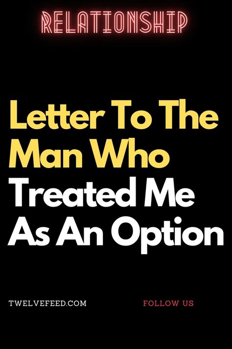 LETTER TO THE MAN WHO TREATED ME AS AN OPTION Letter To The Man Who Treated Me As An Option, Relationship Trust Quotes, Relationship Advice Questions, Scared To Love, My Feelings For You, Relationships Are Hard, Relationship Quotes For Him, Relationship Blogs, Romance Quotes