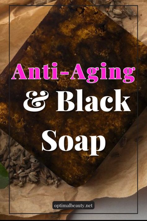 Is Black Soap Good for Anti Aging? | Optimal Beauty Black Soap Benefits, Soap Benefits, Holistic Care, Double Cleansing, African Black Soap, Black Soap, Anti Ageing, Skin Routine, Skin Healing