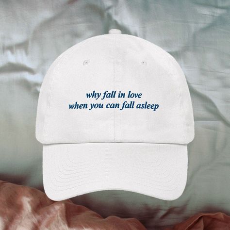 Why Fall In Love When You Can Fall Asleep Funny Sarcastic Quote Hat With Saying Nap Queen Breakup Gift Divorce Lazy Day Aesthetic Clothing Breakup Gift, Nap Queen, Trendy Hat, Sarcastic Quotes Funny, Hand Crafted Gifts, Sarcastic Humor, Cute Tshirts, Sarcastic Quotes, Crochet Gifts