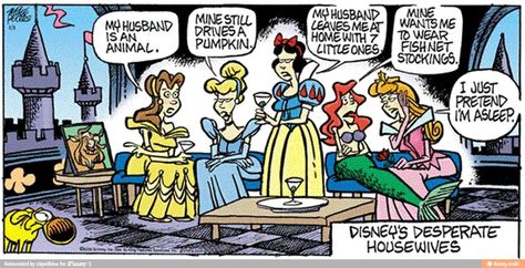 Disney princess comic strip Disney Housewives, Princess Gone Bad, Humor Disney, Mother Goose And Grimm, Desperate Housewives, Just Pretend, Friday Humor, After Life, Disney Funny