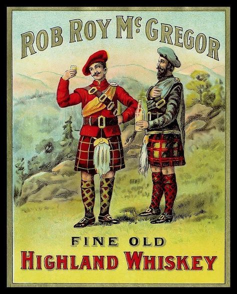 Scottish Whiskey, Clan Macgregor, Scottish Food, Whiskey Label, Rob Roy, Scottish Kilts, Men In Kilts, Scotch Whiskey, Retro Advertising