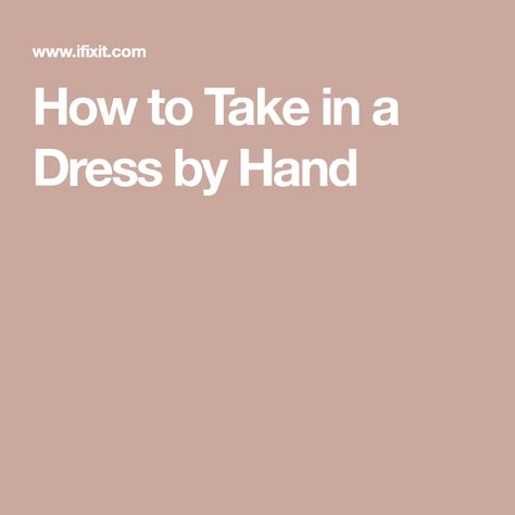 How to Take in a Dress by Hand How To Tailor A Dress, How To Take Out A Dress, Taking In A Dress, How To Shorten Dress Straps, Dress Flats, Fabric Scissors, Dress Measurements, Tie Knots, Lovely Dresses