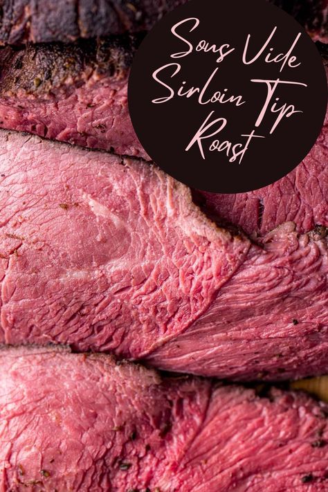 Sous Vide Hamburgers, Sirloin Tip Roast Sous Vide, Sous Vide Sirloin Tip Roast, Top Sirloin Roast Recipe, Sous Vide Roast, Sous Vide Chuck Roast, Sirloin Roast Recipes, New York Strip Roast, Beef Sirloin Tip Roast