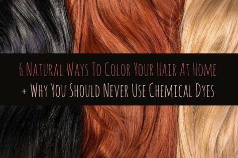 6 Natural Ways To Color Your Hair At Home + Why You Should Never Use Chemical Dyes Ways To Color Your Hair, Organic Hair Color, Diy Dye, Hair Color Brands, Diy Hair Color, Dyed Natural Hair, Super Hair, Coconut Oil Hair, Color Your Hair