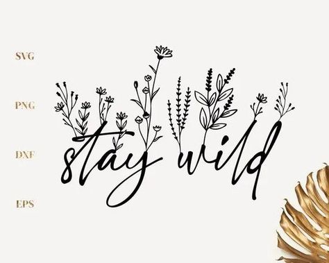 Stay Wild Painting, Women Svg Shirts, Wild Heart Tattoo Ideas, Floral Cricut Designs, Western Wildflower Tattoo, Stay Wild Svg, Cricut Projects Western, Wild Card Tattoo Ideas, Wild And Free Tattoo Ideas