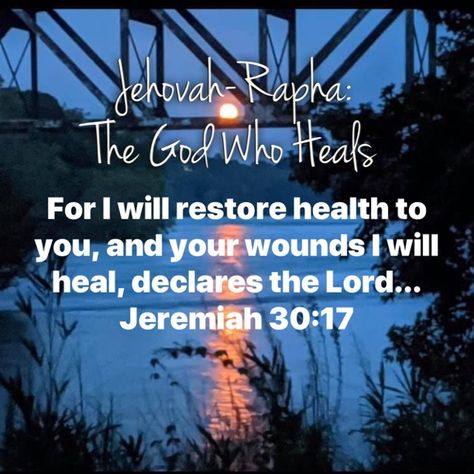 Jehovah-Rapha: The God Who Heals... “For I will restore health to you, and your wounds I will heal, declares the Lord....” ‭‭Jeremiah‬ ‭30:17‬ ‭ESV‬‬ God Will Heal You, God Is Our Healer, When You’re Ready This Is How You Heal, Wounds That Never Heal Quotes, Jehovah Rapha, Jehovah Rapha My Healer, Wisdom Scripture, The Healer Also Needs Healing, Godly Character