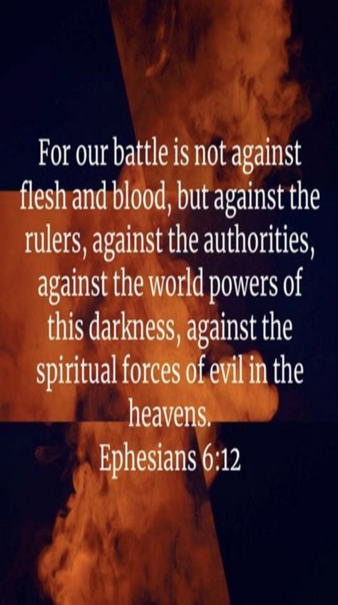 For our battle is not against flesh and blood, but against the rulers, against the authorities, against the world powers of this darkness, against the spiritual forces of evil in the heavens. Ephesians 6:12 #jttlpshare <> photo by: Suzanne Ephesians 6 12, Ephesians 6, Flesh And Blood, The Heavens, Force Of Evil, Ruler, Spirituality, The World