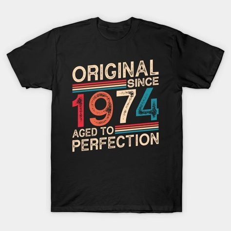 Golden Age Elegance: Vintage 1974 50th Birthday Celebration - 1974 Birthday - T-Shirt | TeePublic 1974 Birthday, 50th Birthday Celebration, Birthday Designs, 50th Party, Aged To Perfection, 50th Birthday Party, Birthday Design, Vintage Vibes, 50th Birthday