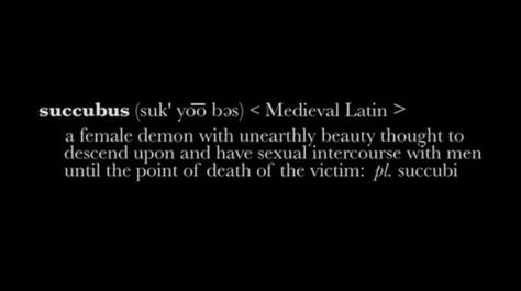 A definition instead of a quote but I love the idea of a succubus Succubus Quotes, Twisted Quotes, Academic Aesthetic, Female Demons, Vocabulary Lessons, How To Influence People, Dark Heart, Poetry Words, High Fantasy