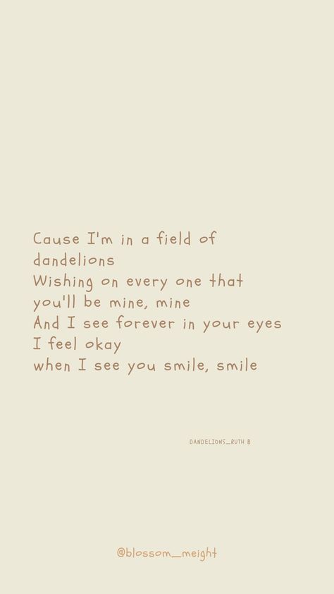 Wallpaper lyrics 🐻 Dandelion Love Quotes, Dandelions Song Wallpaper, Follow Wallpaper, Dandelion Lyrics, B Wallpaper, Ruth B, Dandelion Wallpaper, $b Wallpaper, Wallpaper Lyrics