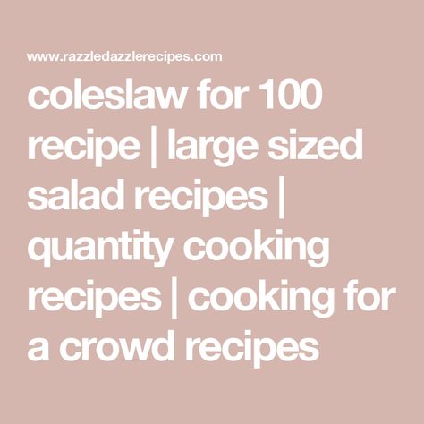 coleslaw for 100 recipe | large sized salad recipes | quantity cooking recipes | cooking for a crowd recipes Overnight Salad Recipe, Cooking For A Crowd Recipes, For A Crowd Recipes, Quick Fruit Salad, Chicken A La King Recipes, Spareribs Recipe, Crowd Recipes, Turkey Casserole Recipe, Cheesy Potatoes Recipe