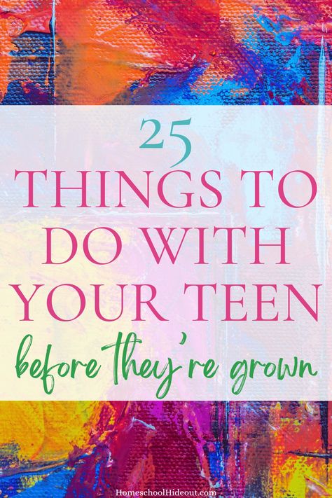 25 Things to Do with Your Teens Before They're Grown - Homeschool Hideout Things To Do With Your Teenage Daughter, Consequences For Teens By Age, Fun Things To Do With Kids, Parenting Advice Teenagers, Things To Do With Teens, Mother Daughter Activities, Daughter Activities, Parenting Girls, Parenting Teenagers