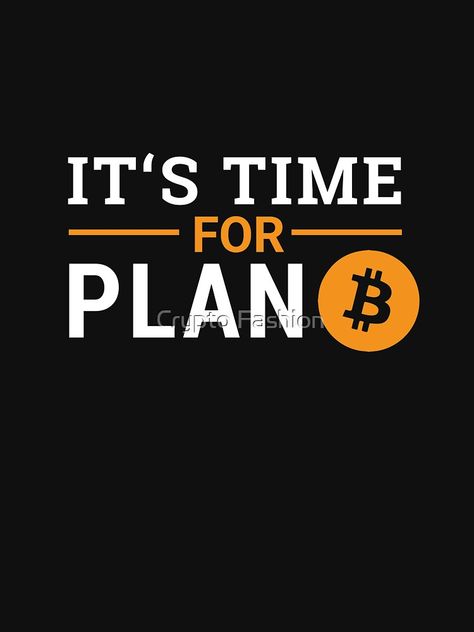 "It's Time For Plan B Bitcoin" T-shirt by Crypto-Fashion #Aff , #AD, #Bitcoin, #Plan, #Time, #Fashion Bitcoin Quotes, Crypto Logo, Camera Installation, Security Camera Installation, Messi Photos, Stylish Men Casual, Logo Design Typography, Swag Cartoon, Motivational Picture Quotes