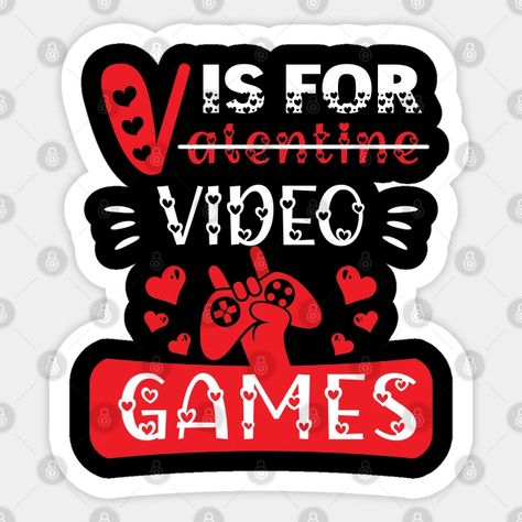 V is for Video Games Valentines Day Game - Valentines Day Gift Ideas - Sticker | TeePublic Valentine Funny, Valentines Day Gift Ideas, Funny Gaming, Valentine's Day Games, Avatar The Last Airbender Art, Video Games Funny, Valentines Mugs, Valentine Shirt, Funny Love