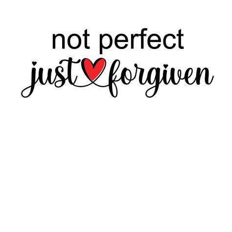 Not Perfect Just Forgiven - Design  This is digital design to download.   Design SVG format No physical product will be mailed. Saved By Grace Wallpaper, Grace Wallpaper, Sinner Saved By Grace, Not Perfect Just Forgiven, Christian Quotes God, Christian Quotes Prayer, Christian Bible Quotes, Bible Motivation, Catholic Quotes