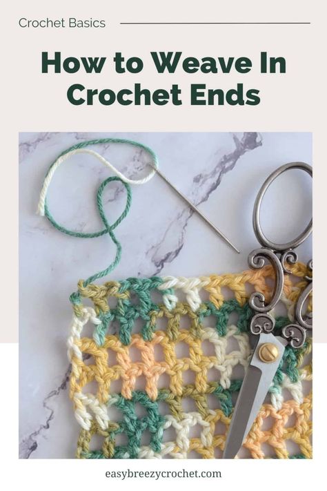 How To Weave In Crochet Ends | Easy Breezy Crochet Weave In Ends Crochet, Crochet Ends, Joining Yarn Crochet, Loose Crochet, Joining Yarn, Crochet Weave, How To Weave, Crochet Dishcloth, Fabric Trimmings