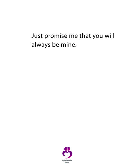 Just promise me that you will always be mine Promise Me, Happy Birthday Template, Love Quotes Funny, Floral Wallpaper Phone, He Loves Me, You Promised, Birthday Template, Forever Me, Wallpaper Phone