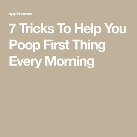 7 Tricks To Help You Poop First Thing Every Morning Things To Help You Poop, Food To Help You Poop, Exercises To Help You Poop, Foods To Help You Poop, Foods That Help You Poop, How To Poop Everyday, Foods That Make You Poop, How To Poop Instantly, Poop Meaning