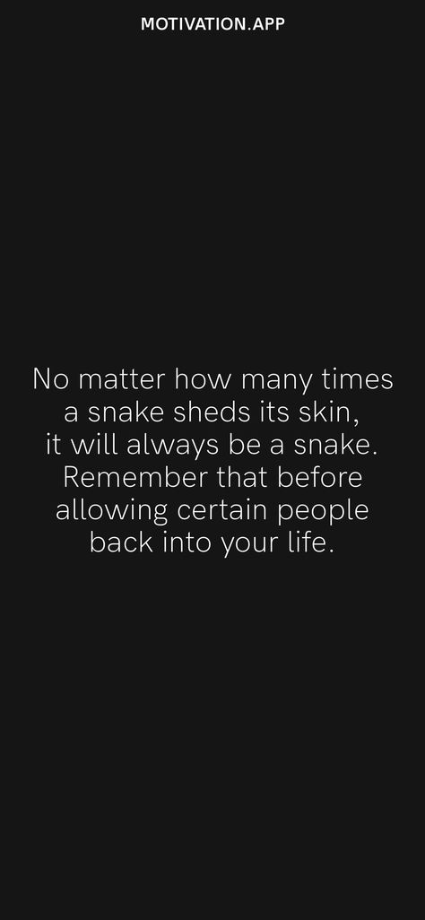 Snakes Shed Their Skin Quotes, No Matter How Many Times A Snake Sheds Its Skin, Snake Shedding Skin Quote, Quotes For Snake People, A Snake Will Always Be A Snake, Snake Quotes Beautiful, Snake Quotes People, Snake Friends Quotes, Quotes About Snakes