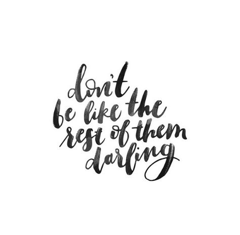 Don't be like the rest of them darling Darling Quotes, Audrey Hepburn Quotes, Quote Tattoo, Fabulous Quotes, Words Worth, Brush Lettering, The Words, Beautiful Words, Inspirational Words