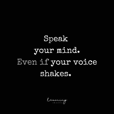 Speaking My Mind, Speak Your Mind Even If You Voice Shakes, Bedtime Reflection, Even If Your Voice Shakes, Smart Person, Life Encouragement, Speak Your Mind, Story Poems, Twix Cookies