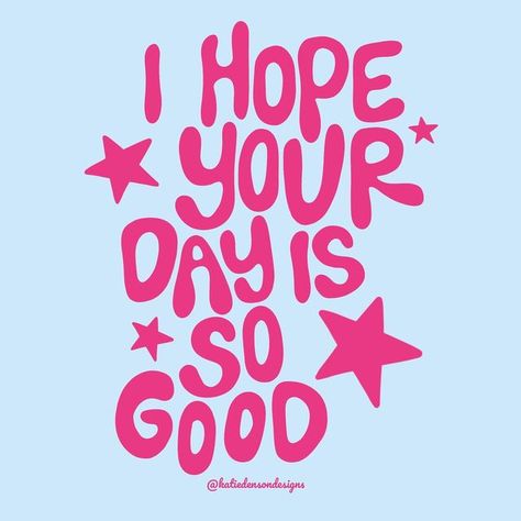 Hope You Have An Amazing Day, Hope You’re Having A Good Day, You Are Doing Great, Happy Day Quotes, Have An Awesome Day, Street Quotes, Positive Energy Quotes, 타이포그래피 포스터 디자인, Today Quotes