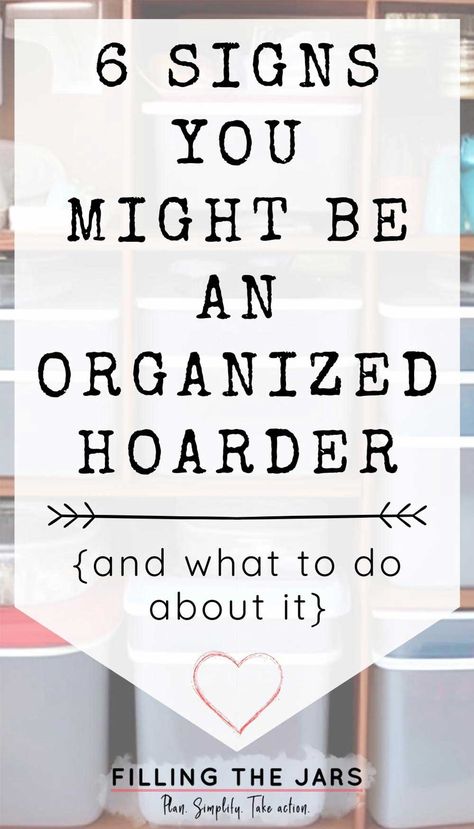 6 Signs You Might Be An Organized Hoarder {And What To Do About It} | Filling the Jars How To Stop Hoarding, How To Clean A Hoarders House, Orderliness Quotes, Organize Basement, Declutter Paperwork, Colorful Organization, Hoarder Help, Hoarding Help, Home Organization Declutter