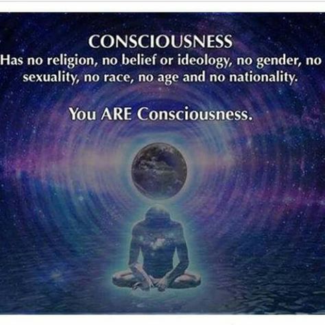 Yes! Consciousness has no religion, no belief or ideology, no gender, no sexuality, no race, no age, no nationality... You ARE Consciousness! Eckart Tolle, Consciousness Quotes, A Course In Miracles, Mental Training, E Mc2, Stephen Hawking, Spiritual Wisdom, New Energy, Spiritual Journey