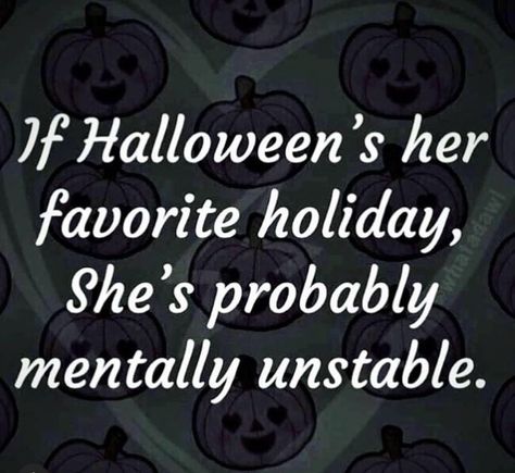 If Halloween is her favorite holiday Halloween Memes, Jersey Girl, Halloween Quotes, Jokes In Hindi, Holiday Humor, Twisted Humor, Halloween Horror, Scary Movies, Holidays Halloween