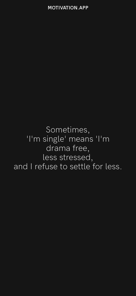 Not Settling, Insta Caption, I'm Single, Download Wallpaper Hd, Motivation App, Settling For Less, Drama Free, Im Single, Set You Free