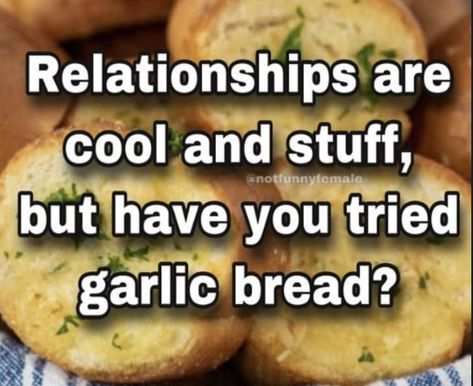 Garlic Bread Memes, Bread Meme, Asexual Humor, Food Memes, Slice Of Bread, Nalu, Hysterically Funny, Garlic Bread, I Love Food