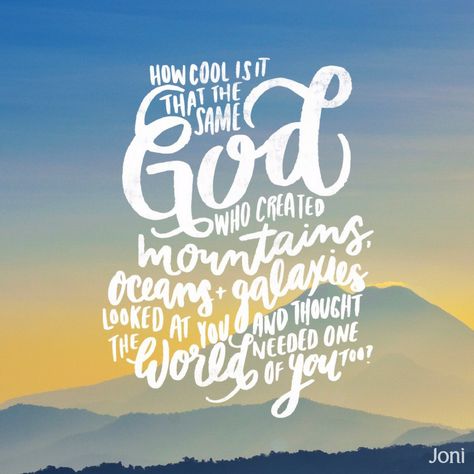 How cool is it that the same God who created mountains, oceans and galaxies looked at you and thought the world needed one of you too? [Daystar.com] Impressive Quotes, God Creation, Incredible Quote, Planner Quotes, Create Quotes, Christian Verses, She Quotes, About God, Teenager Quotes