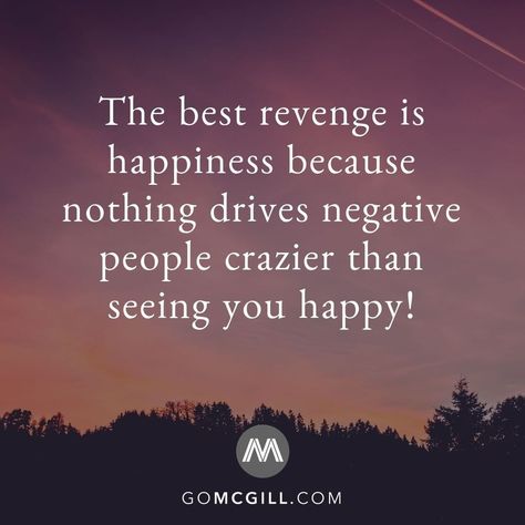 M C G I L L  M E D I A on Instagram: “The best revenge is happiness because nothing drives negative people crazier than seeing you happy!⠀ ⠀ @SimpleReminders @BryantMcGill…” Sweet Revenge Quotes, The Best Revenge Quotes, Revenge Quotes, Best Revenge, Inspo Quotes, The Best Revenge, Negative People, Positive Self Talk, Quotes About Moving On