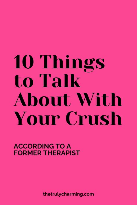 10 Things to Talk About With Your Crush Good Things To Talk About With Crush, What To Talk About With Ur Crush, Things To Talk With Your Crush, Topics To Talk About With A Guy, What Should I Talk About With My Crush, Conversation To Have With Your Crush, Fun Topics To Talk About With Your Crush, How To Keep A Conversation Going With Your Crush, What To Talk With Your Crush