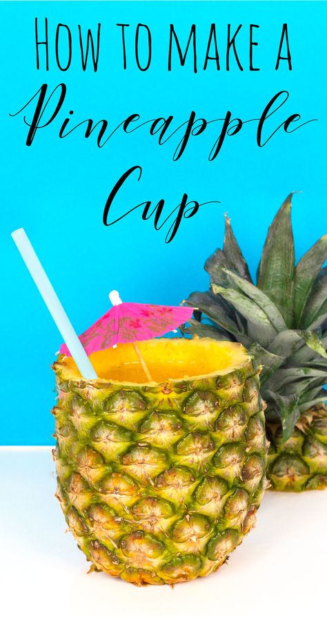 How to Make a Pineapple Cup — Doodle and Stitch Pineapple Cup Drinks, Cup Doodle, Pineapple Cup, Diy Pineapple, Cup Diy, Pineapple Bowl, Cut Pineapple, Party Drinks Alcohol, Pineapple Drinks