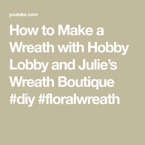 How to Make a Wreath with Hobby Lobby and Julie’s Wreath Boutique #diy #floralwreath Hobby Lobby Ad, Christmas Booth, Make A Wreath, Wreath Ideas, Diy Home Crafts, Spring Wreath, Hobby Lobby, My Youtube Channel, Lobby