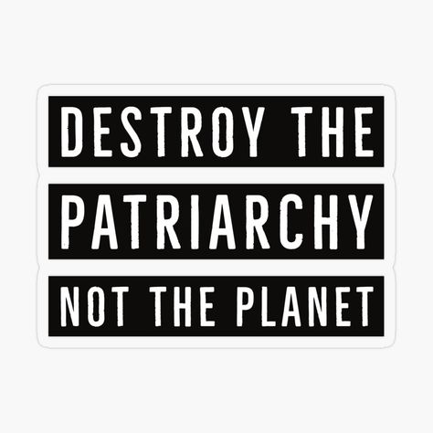 Destroy The Patriarchy, Powerful Women Quotes, Feminism Quotes, Climate Justice, Bookstagram Inspiration, Cute Laptop Stickers, Sweet Texts, Macbook Stickers, The Patriarchy