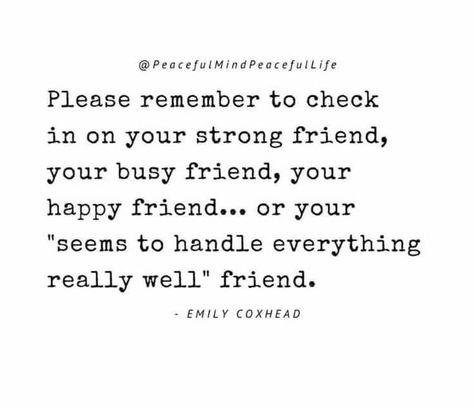 Always Checking On People Quotes, Always Check On Your Friends Quotes, Always Being The Strong One Quotes, Check In On Your Strong Friends Quotes, Those Who Check On You Quotes, Checking On Friends Quotes, The Strong Friend Quotes, Check On People Quotes, Check On The Strong Friend Quotes