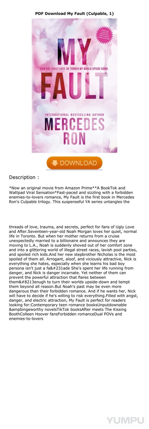 PDF Download My Fault (Culpable, 1) - Magazine with 2 pages: Copy Link : https://gooread.fileunlimited.club/yum/1728290732 | *Now an original movie from Amazon Prime**A BookTok and Wattpad Viral Sensation*Fast-paced and sizzling with a forbidden enemies-to-lovers romance, My Fault is the first book in Mercedes Ron's Culpable trilogy. This suspenseful YA series untangles the threads of love, trauma, and secrets, perfect for fans of Ugly Love and After.Seventeen-year-old Noah Morgan loves her quiet, normal life in Toronto. But when her mother returns from a cruise unexpectedly married to a billionaire and announces they are moving to L.A., Noah is suddenly shoved out of her comfort zone and into a glittering world of illegal street races, lavish pool parties, and spoiled rich kids.And her ne My Fault Book By Mercedes Ron, Noah Morgan, Ya Series, Ugly Love, Lovers Romance, My Fault, Rich Kids, Pool Parties, Original Movie