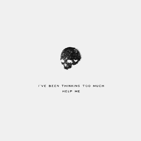 I've been thinking too much. Help me - Ride // twenty one pilots (cred: @noeltheartist on instagram) Twenty One Pilots Quotes, Thinking Too Much, Band Quotes, 21 Pilots, One Pilots, Staying Alive, Twenty One Pilots, My Chemical Romance, Lyric Quotes