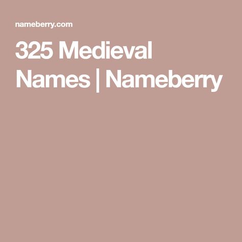 325 Medieval Names | Nameberry Medieval Names Female, Medieval Names, Old Fashioned Names, Greek Meaning, Greek Names, Medieval England, Hebrew Names, Old Names, Name Generator