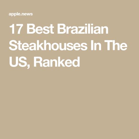 17 Best Brazilian Steakhouses In The US, Ranked Brazilian Grill, Brazilian Restaurant, Brazilian Dishes, Brazilian Steakhouse, Chicken Heart, Beef Cuts, Brazilian Food, Leg Work, Tasting Table